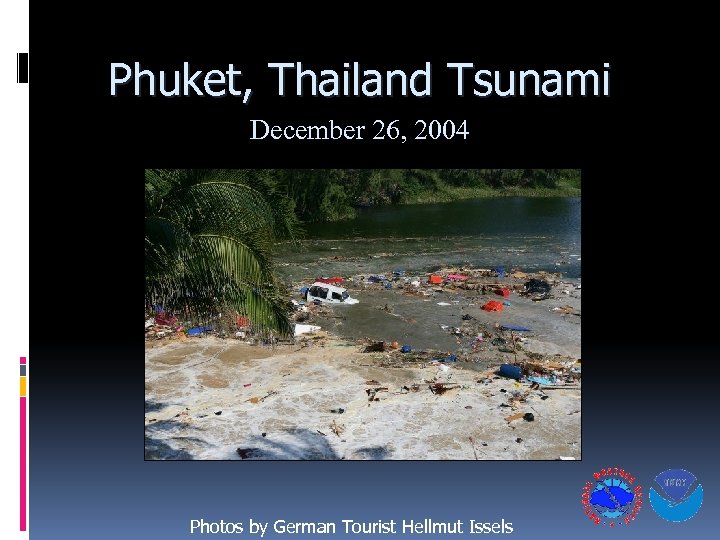 Phuket, Thailand Tsunami December 26, 2004 Photos by German Tourist Hellmut Issels 