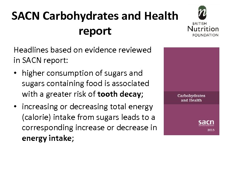 SACN Carbohydrates and Health report Headlines based on evidence reviewed in SACN report: •