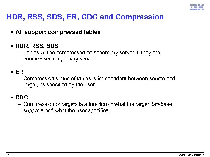 HDR, RSS, SDS, ER, CDC and Compression § All support compressed tables § HDR,