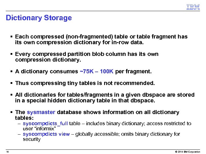Dictionary Storage § Each compressed (non-fragmented) table or table fragment has its own compression