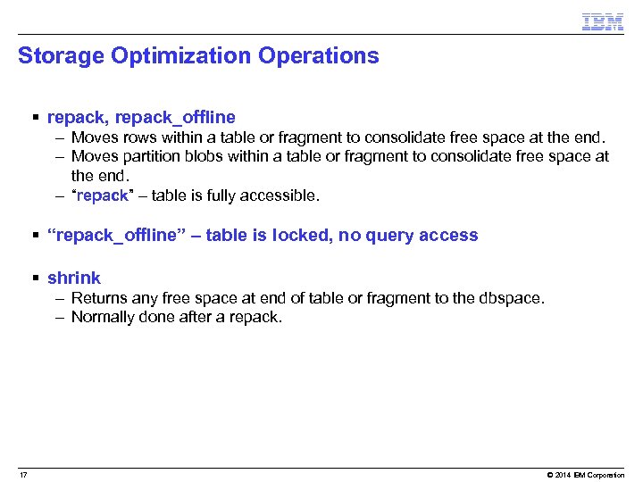 Storage Optimization Operations § repack, repack_offline – Moves rows within a table or fragment