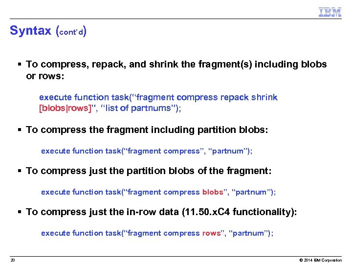 Syntax (cont’d) § To compress, repack, and shrink the fragment(s) including blobs or rows: