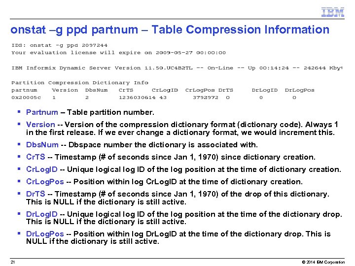 onstat –g ppd partnum – Table Compression Information § Partnum – Table partition number.