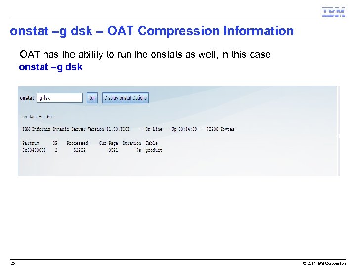 onstat –g dsk – OAT Compression Information • OAT has the ability to run