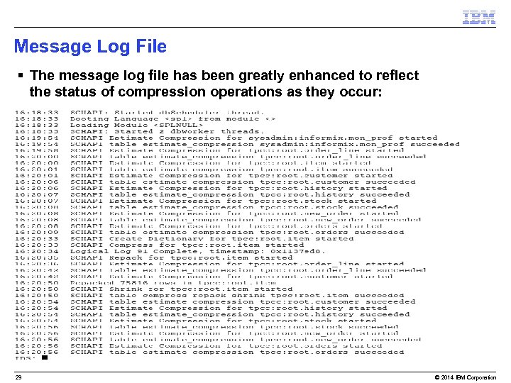 Message Log File § The message log file has been greatly enhanced to reflect