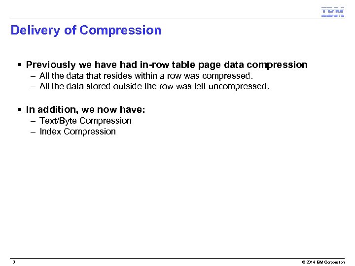 Delivery of Compression § Previously we have had in-row table page data compression –