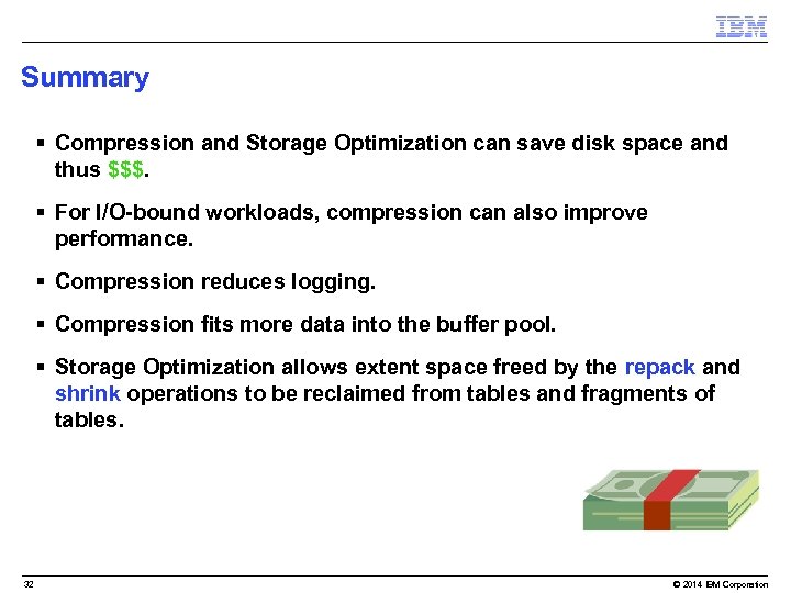Summary § Compression and Storage Optimization can save disk space and thus $$$. §
