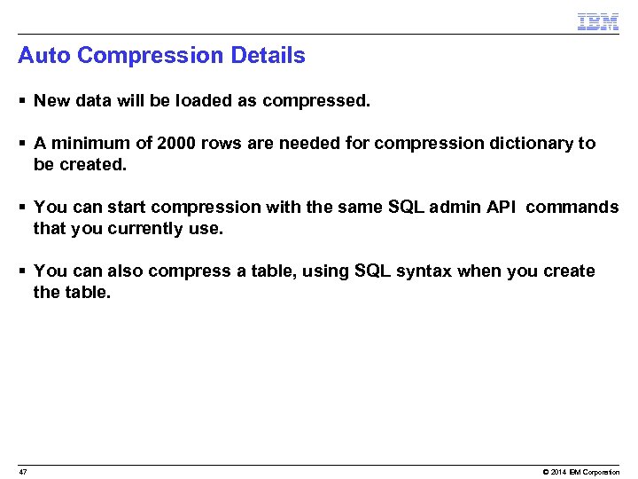 Auto Compression Details § New data will be loaded as compressed. § A minimum