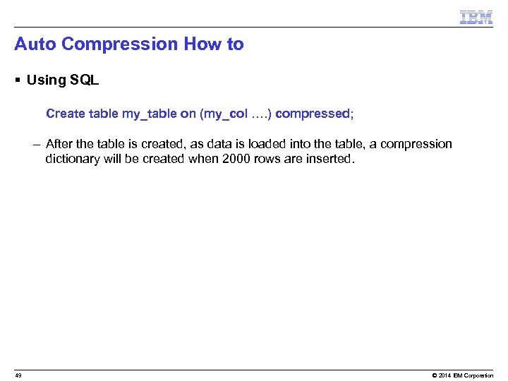 Auto Compression How to § Using SQL – Create table my_table on (my_col ….