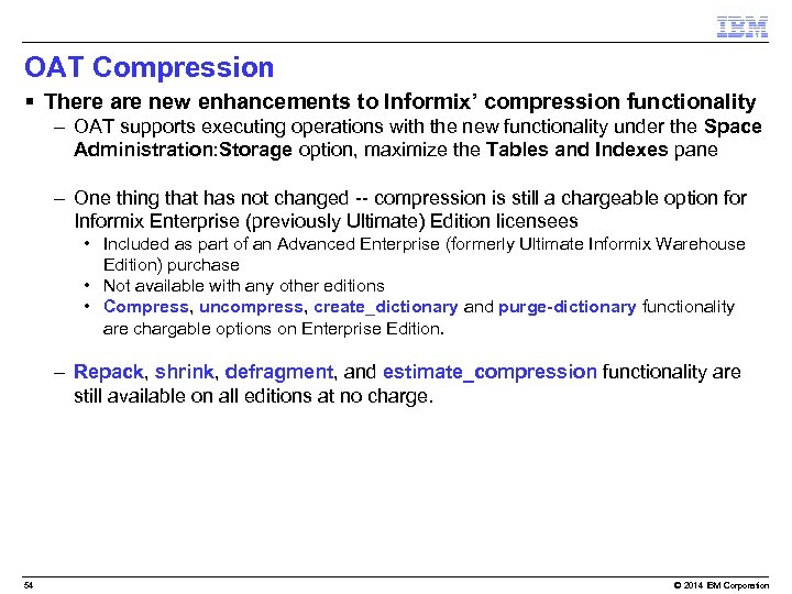 OAT Compression § There are new enhancements to Informix’ compression functionality – OAT supports