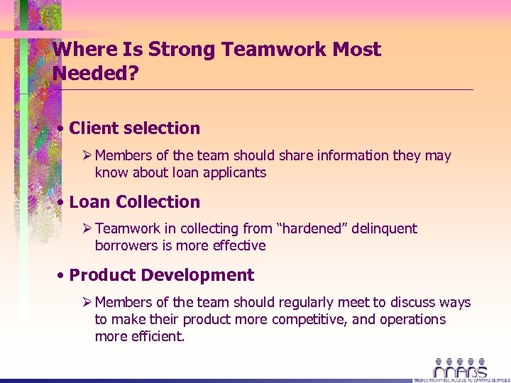 Where Is Strong Teamwork Most Needed? • Client selection Ø Members of the team