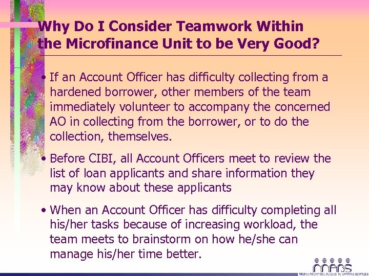Why Do I Consider Teamwork Within the Microfinance Unit to be Very Good? •