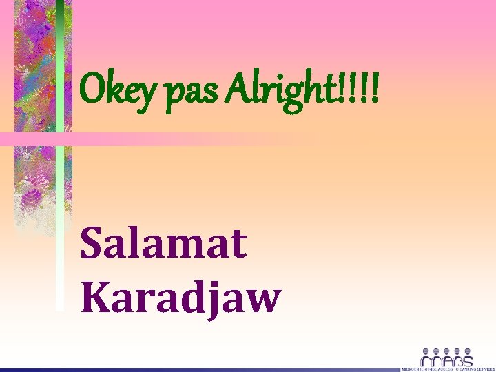 Okey pas Alright!!!! Salamat Karadjaw 