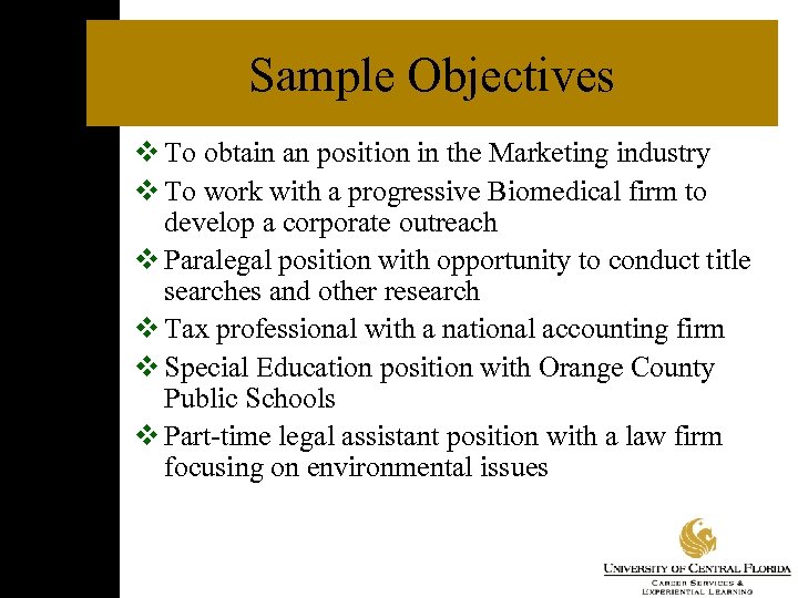 Sample Objectives v To obtain an position in the Marketing industry v To work