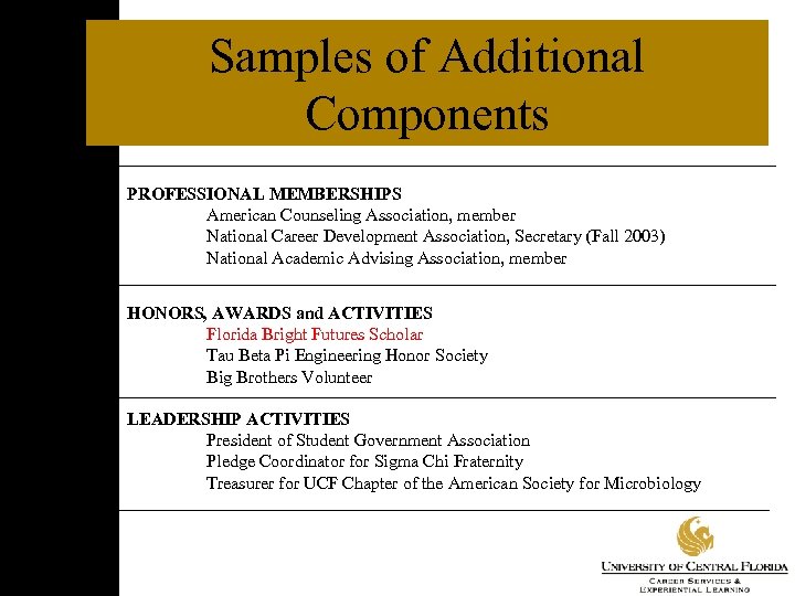 Samples of Additional Components PROFESSIONAL MEMBERSHIPS American Counseling Association, member National Career Development Association,