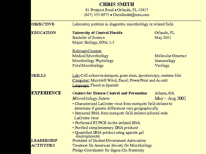 CHRIS SMITH 83 Prospect Road Orlando, FL 32837 (407) 555 -8975 Chris. Smith@msn. com