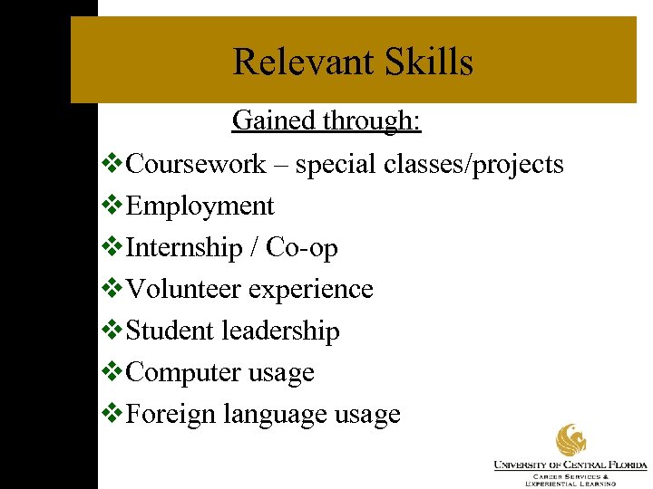 Relevant Skills Gained through: v. Coursework – special classes/projects v. Employment v. Internship /