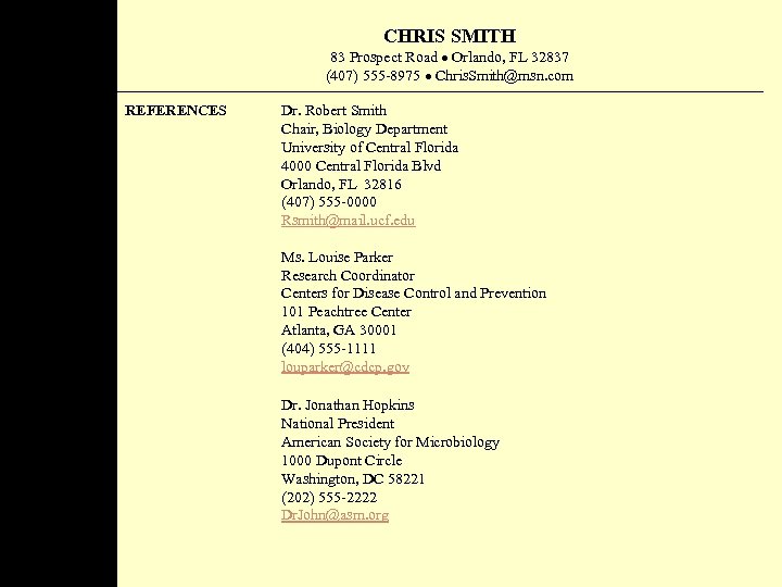 CHRIS SMITH 83 Prospect Road Orlando, FL 32837 (407) 555 -8975 Chris. Smith@msn. com