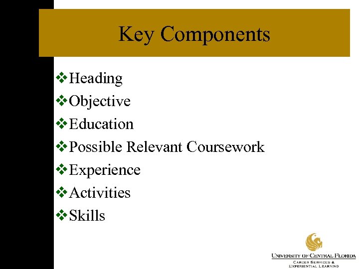 Key Components v. Heading v. Objective v. Education v. Possible Relevant Coursework v. Experience