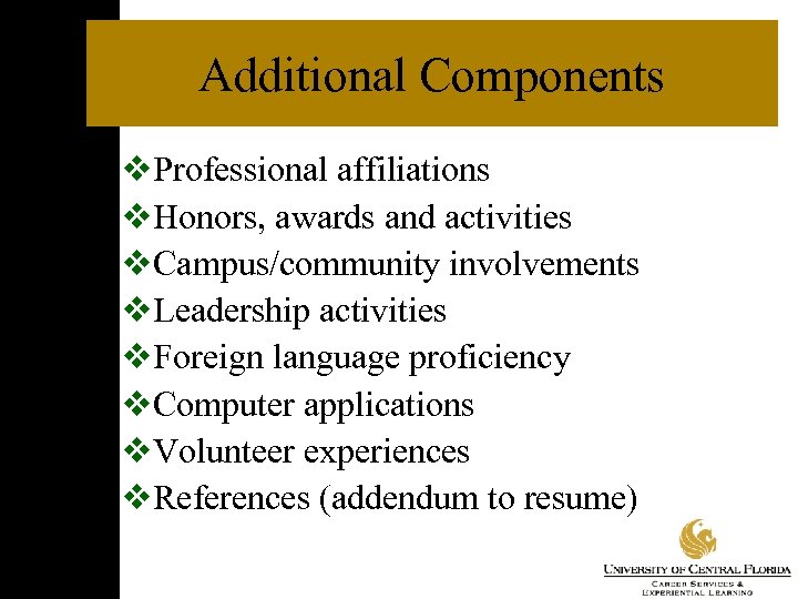 Additional Components v. Professional affiliations v. Honors, awards and activities v. Campus/community involvements v.