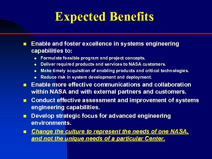 Expected Benefits n Enable and foster excellence in systems engineering capabilities to: u u