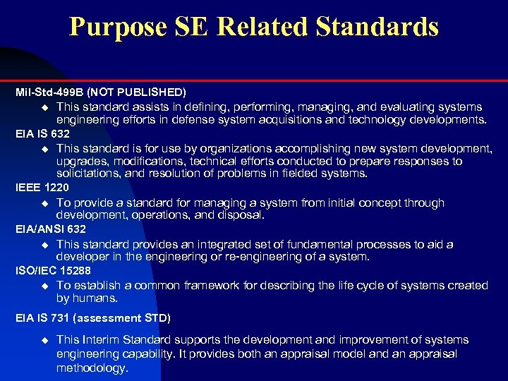 Purpose SE Related Standards Mil-Std-499 B (NOT PUBLISHED) u This standard assists in defining,