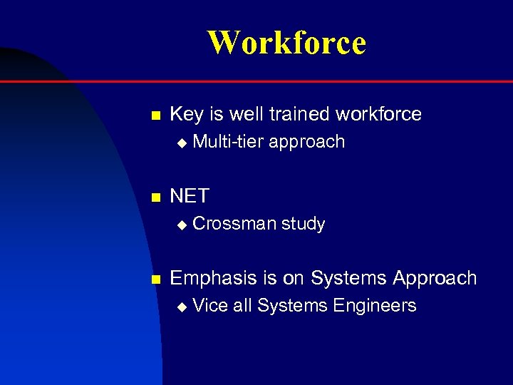 Workforce n Key is well trained workforce u n NET u n Multi-tier approach