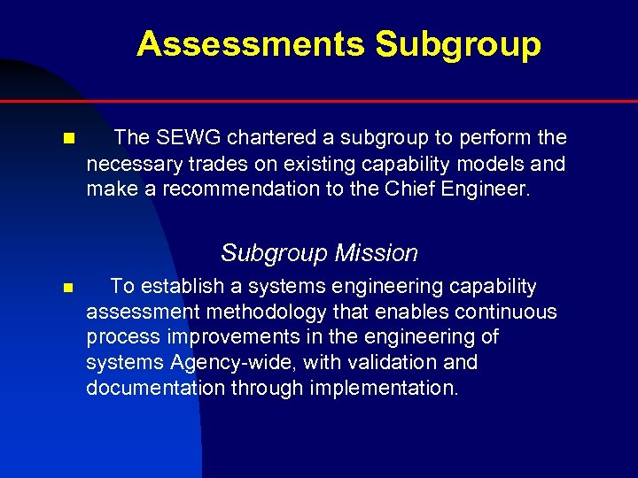 Assessments Subgroup n The SEWG chartered a subgroup to perform the necessary trades on