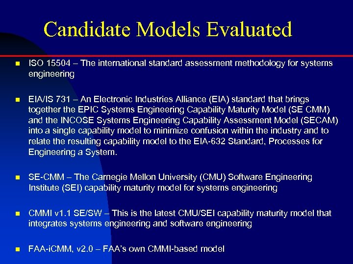 Candidate Models Evaluated n ISO 15504 – The international standard assessment methodology for systems