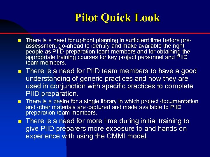 Pilot Quick Look n There is a need for upfront planning in sufficient time