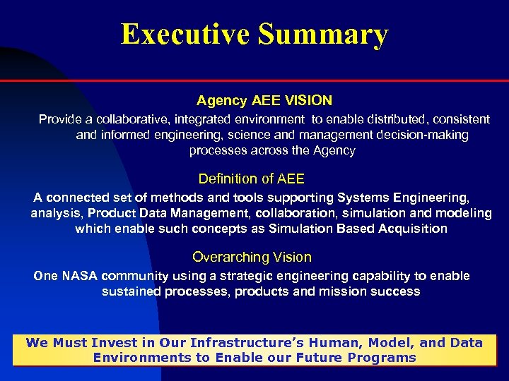 Executive Summary Agency AEE VISION Provide a collaborative, integrated environment to enable distributed, consistent