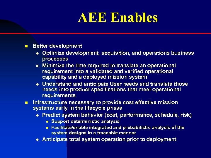 AEE Enables n n Better development u Optimize development, acquisition, and operations business processes