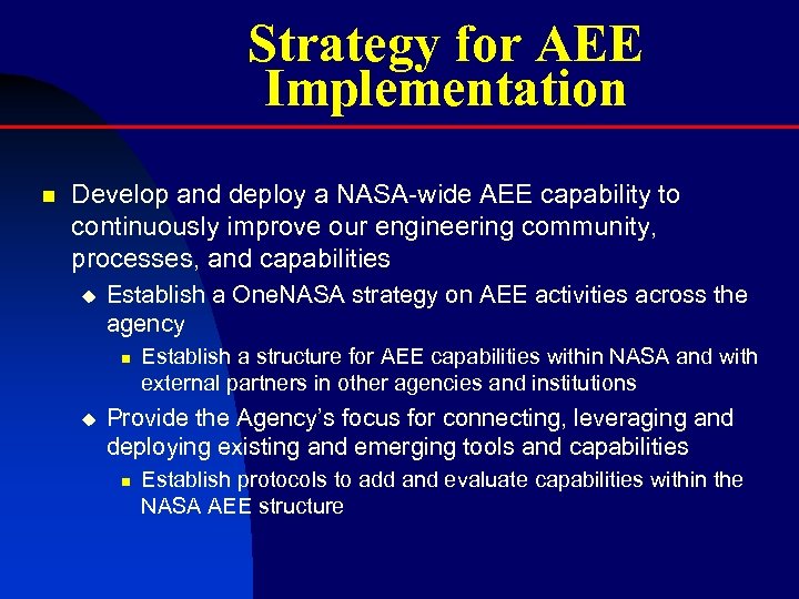 Strategy for AEE Implementation n Develop and deploy a NASA-wide AEE capability to continuously