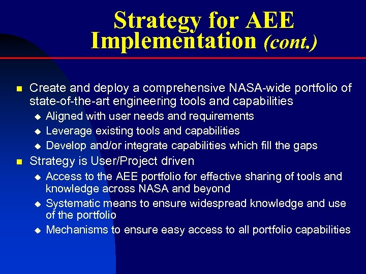 Strategy for AEE Implementation (cont. ) n Create and deploy a comprehensive NASA-wide portfolio