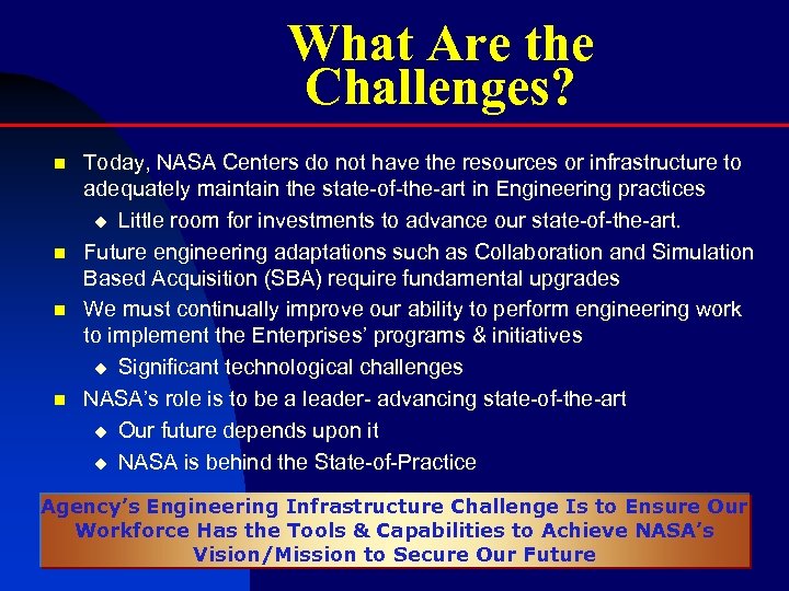 What Are the Challenges? n n Today, NASA Centers do not have the resources