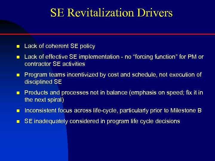 SE Revitalization Drivers n Lack of coherent SE policy n Lack of effective SE