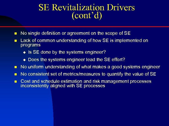 SE Revitalization Drivers (cont’d) n No single definition or agreement on the scope of