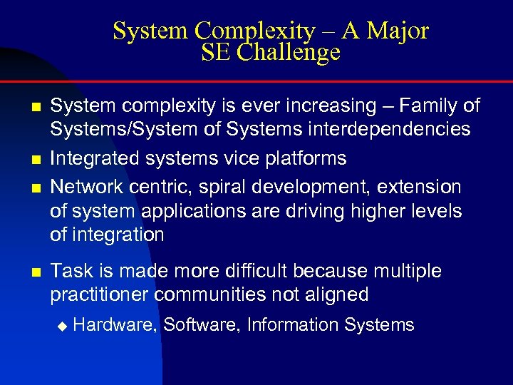 System Complexity – A Major SE Challenge n n System complexity is ever increasing