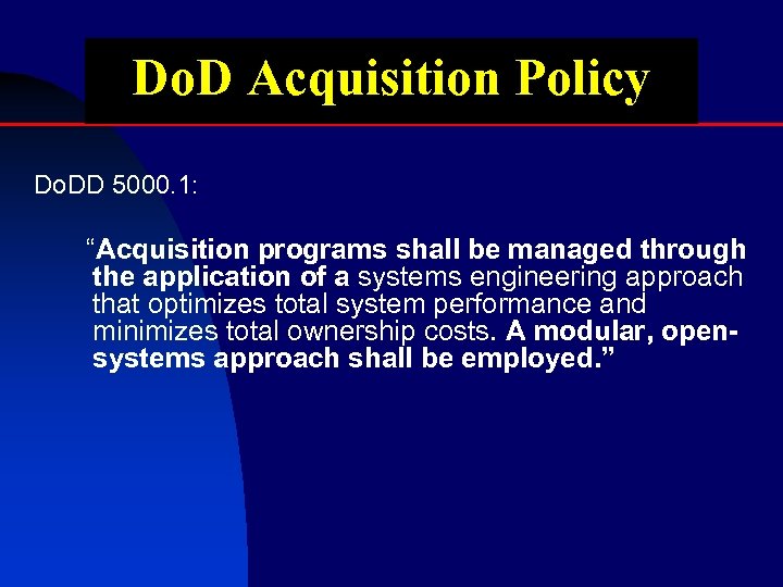 Do. D Acquisition Policy Do. DD 5000. 1: “Acquisition programs shall be managed through