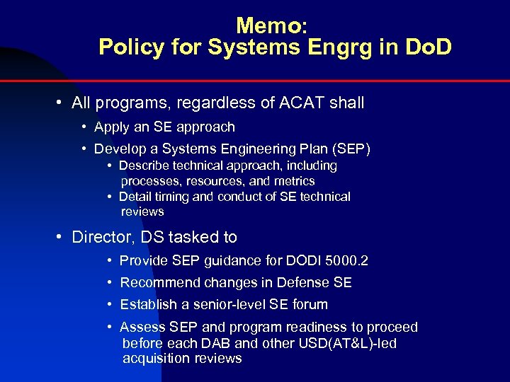 Memo: Policy for Systems Engrg in Do. D • All programs, regardless of ACAT