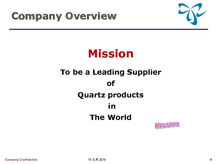 Company Overview Mission To be a Leading Supplier of Quartz products in The World