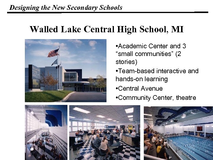 Designing the New Secondary Schools Walled Lake Central High School, MI • Academic Center