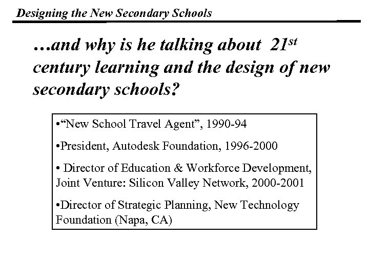 Designing the New Secondary Schools …and why is he talking about 21 st century