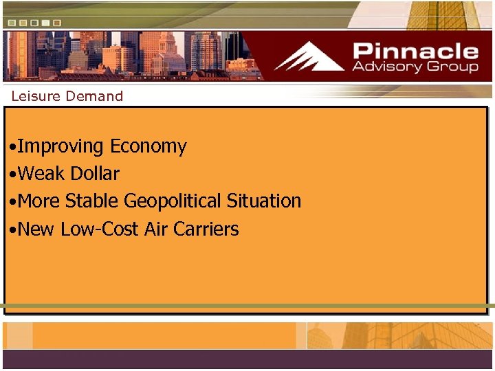 Leisure Demand • Improving Economy • Weak Dollar • More Stable Geopolitical Situation •