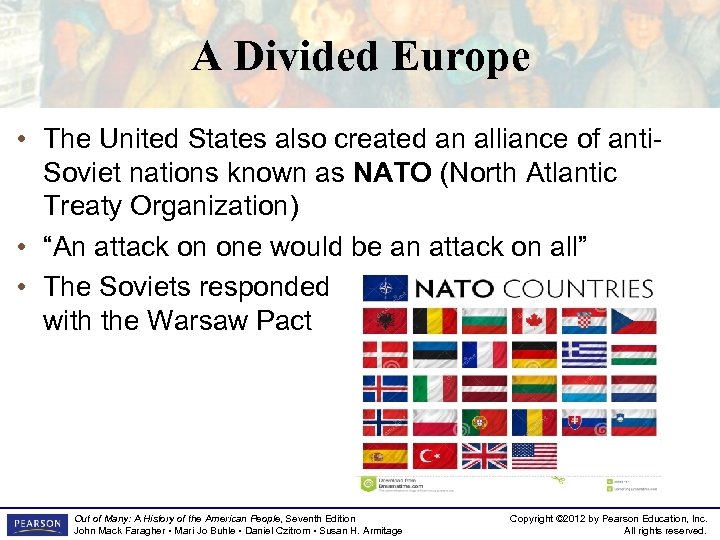 A Divided Europe • The United States also created an alliance of anti. Soviet