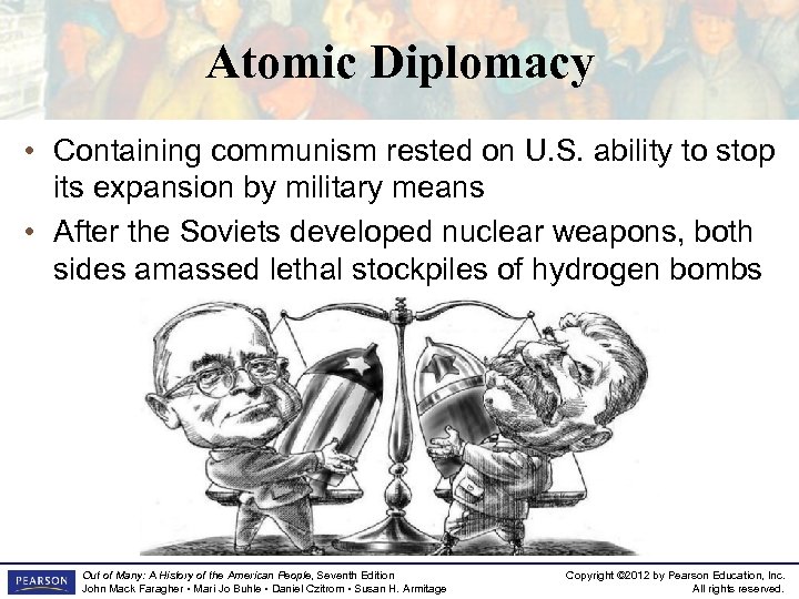 Atomic Diplomacy • Containing communism rested on U. S. ability to stop its expansion