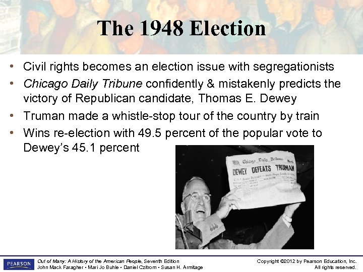 The 1948 Election • Civil rights becomes an election issue with segregationists • Chicago