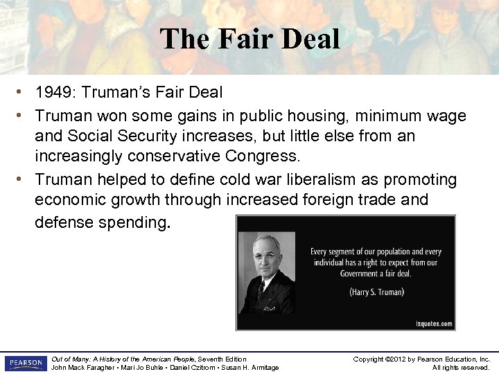 The Fair Deal • 1949: Truman’s Fair Deal • Truman won some gains in