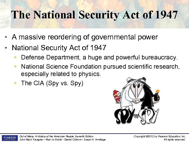 The National Security Act of 1947 • A massive reordering of governmental power •