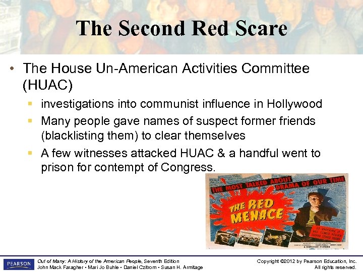 The Second Red Scare • The House Un-American Activities Committee (HUAC) § investigations into